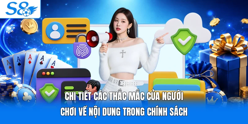 Chi tiết các thắc mắc của người chơi về nội dung trong chính sách