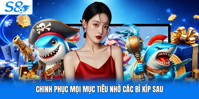 Chinh phục mọi mục tiêu nhờ các bí kíp sau