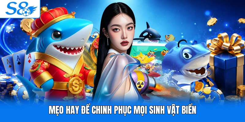 Mẹo hay để chinh phục mọi sinh vật biển