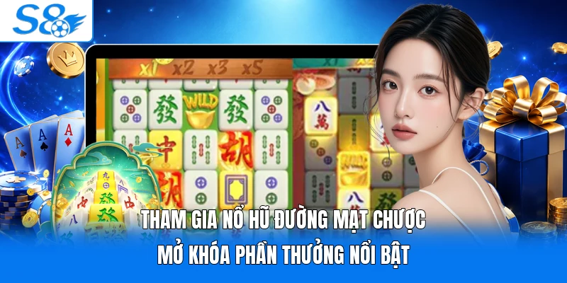 Tham gia nổ hũ đường mạt chược mở khóa phần thưởng nổi bật 